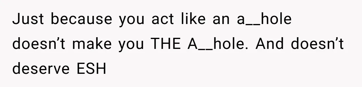 Boyfriend’s Aunt Calls Acadians Uneducated, She Starts Fixing Her Grammar Publicly Just because you act like an a__hole doesn’t make you THE A__hole. And doesn’t deserve ESH