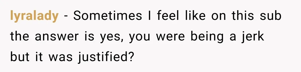 Boyfriend’s Aunt Calls Acadians Uneducated, She Starts Fixing Her Grammar Publicly lyralady − Sometimes I feel like on this sub the answer is yes, you were being a jerk but it was justified?