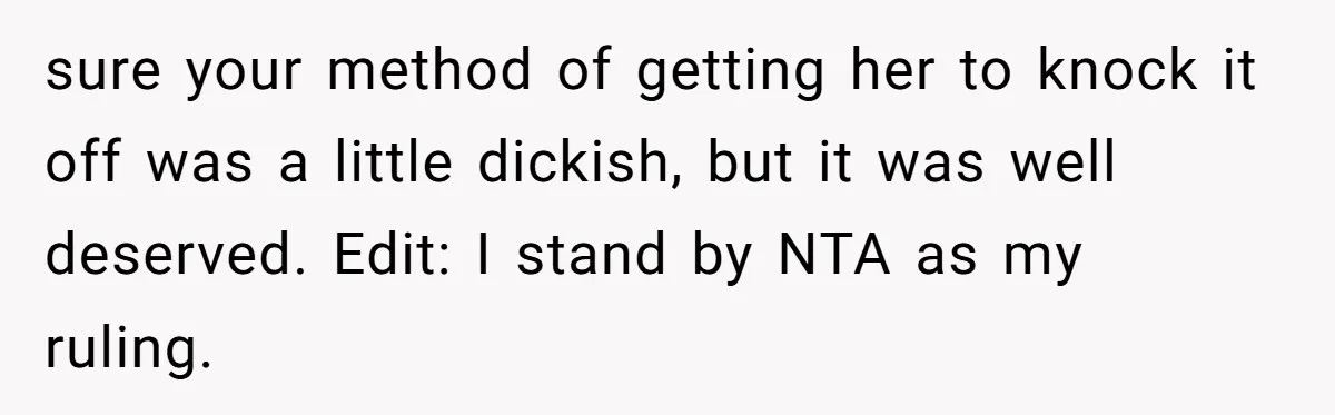 Boyfriend’s Aunt Calls Acadians Uneducated, She Starts Fixing Her Grammar Publicly sure your method of getting her to knock it off was a little dickish, but it was well deserved. Edit: I stand by NTA as my ruling.
