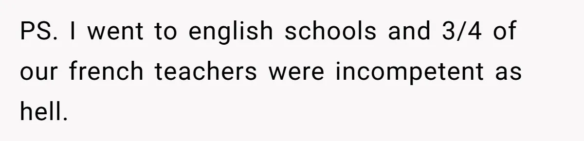 Boyfriend’s Aunt Calls Acadians Uneducated, She Starts Fixing Her Grammar Publicly PS. I went to english schools and 3/4 of our french teachers were incompetent as hell.