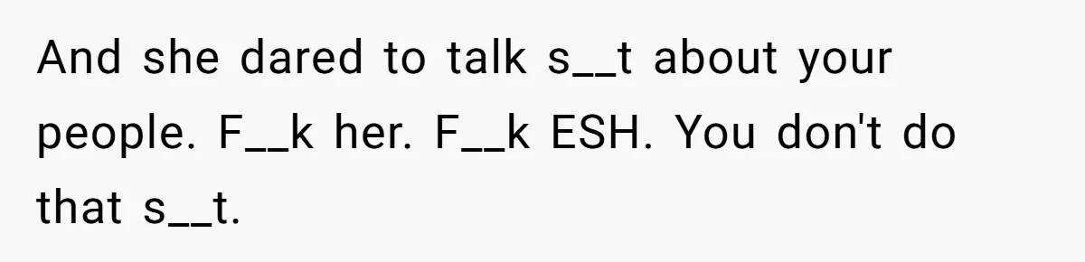 Boyfriend’s Aunt Calls Acadians Uneducated, She Starts Fixing Her Grammar Publicly And she dared to talk s__t about your people. F__k her. F__k ESH. You don't do that s__t.