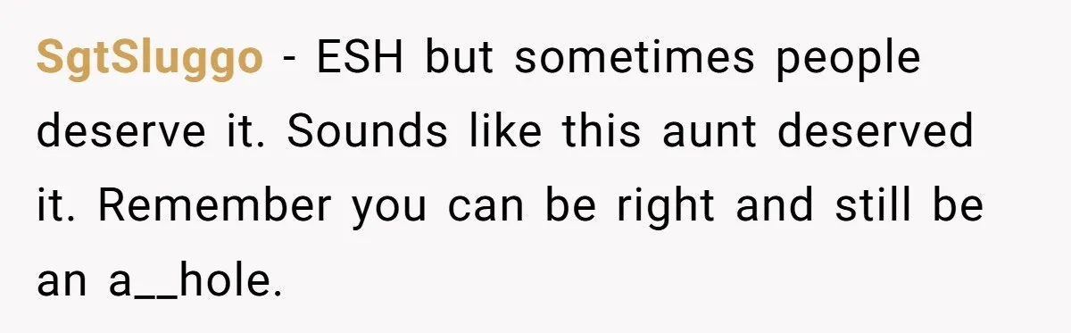 Boyfriend’s Aunt Calls Acadians Uneducated, She Starts Fixing Her Grammar Publicly SgtSluggo − ESH but sometimes people deserve it. Sounds like this aunt deserved it. Remember you can be right and still be an a__hole.