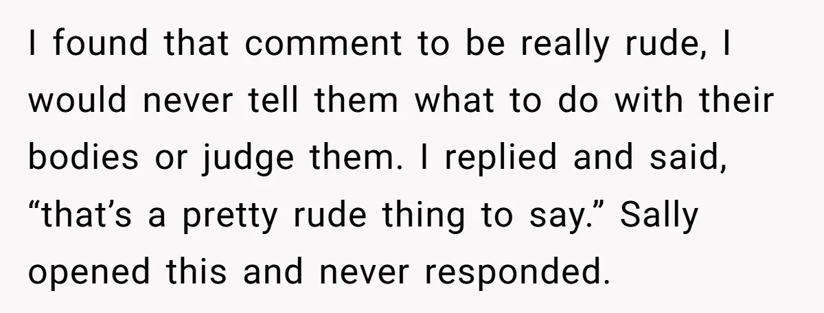 She Stopped Shaving Her Legs. Her Friends Won’t Stop Talking About It. I found that comment to be really rude, I would never tell them what to do with their bodies or judge them. I replied and said, “that’s a pretty rude...