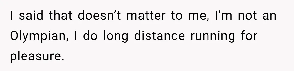 She Stopped Shaving Her Legs. Her Friends Won’t Stop Talking About It. I said that doesn’t matter to me, I’m not an Olympian, I do long distance running for pleasure.
