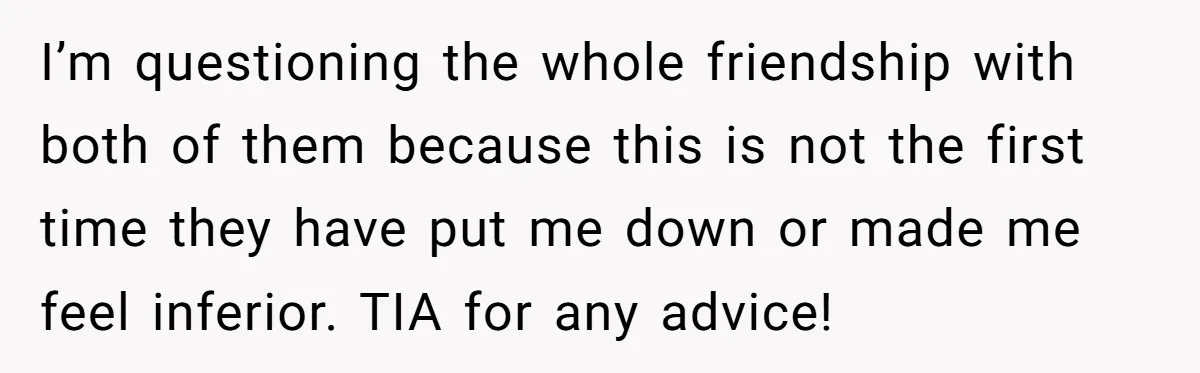 She Stopped Shaving Her Legs. Her Friends Won’t Stop Talking About It. I’m questioning the whole friendship with both of them because this is not the first time they have put me down or made me feel inferior. TIA for any advice!