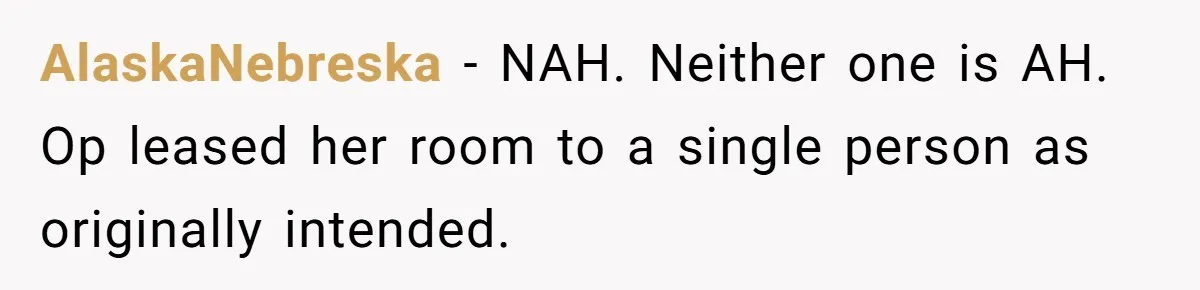 AlaskaNebreska − NAH. Neither one is AH. Op leased her room to a single person as originally intended.