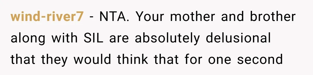 Woman Refuses To Watch Sister-In-Law's Kids Ever Again After She Calls The Cops Over Late Pickup wind-river7 − NTA. Your mother and brother along with SIL are absolutely delusional that they would think that for one second