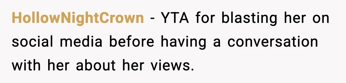 HollowNightCrown − YTA for blasting her on social media before having a conversation with her about her views.
