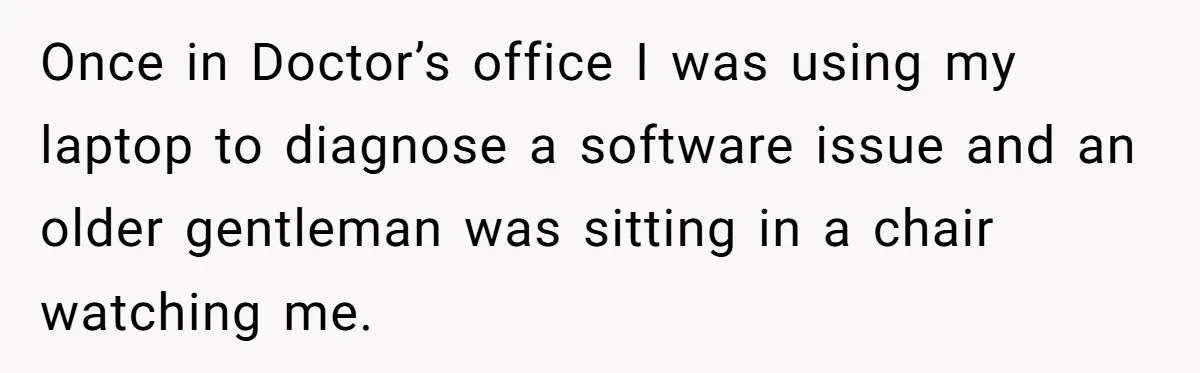 He Asked for “No Dirty Mexicans.” The Salesman Gave Him Exactly What He Asked For. Once in Doctor’s office I was using my laptop to diagnose a software issue and an older gentleman was sitting in a chair watching me.