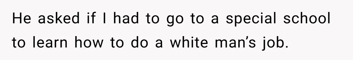 He Asked for “No Dirty Mexicans.” The Salesman Gave Him Exactly What He Asked For. He asked if I had to go to a special school to learn how to do a white man’s job.