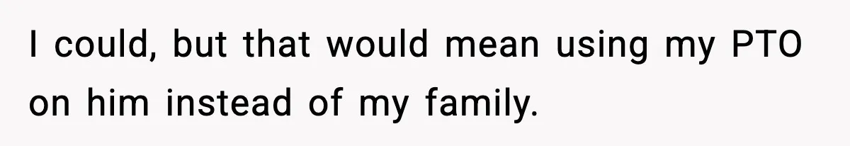 Man Tells Workaholic Father He’ll Visit After Heart Attack Only If He Pays For His Time Off I could, but that would mean using my PTO on him instead of my family.