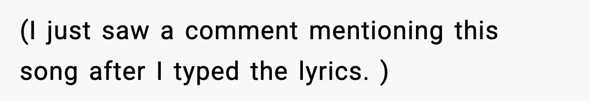 Man Tells Workaholic Father He’ll Visit After Heart Attack Only If He Pays For His Time Off (I just saw a comment mentioning this song after I typed the lyrics. )