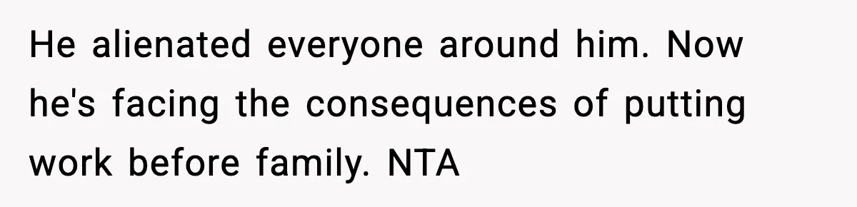 Man Tells Workaholic Father He’ll Visit After Heart Attack Only If He Pays For His Time Off He alienated everyone around him. Now he's facing the consequences of putting work before family. NTA