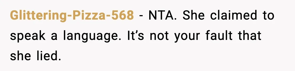 Glittering-Pizza-568 − NTA. She claimed to speak a language. It’s not your fault that she lied.