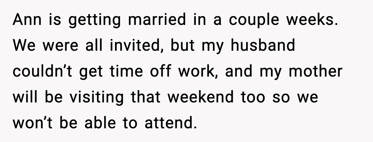 Mom Says No to Wedding Invite After SIL Says Kid “Passes” as White Ann is getting married in a couple weeks. We were all invited, but my husband couldn’t get time off work, and my mother will be visiting that weekend too so...