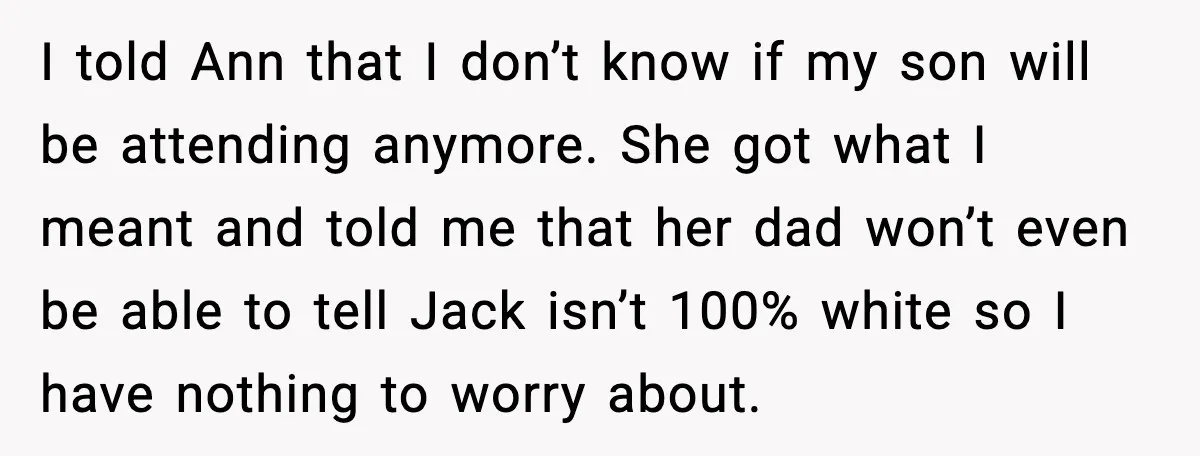 Mom Says No to Wedding Invite After SIL Says Kid “Passes” as White I told Ann that I don’t know if my son will be attending anymore. She got what I meant and told me that her dad won’t even be able to...