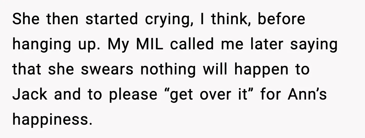 Mom Says No to Wedding Invite After SIL Says Kid “Passes” as White She then started crying, I think, before hanging up. My MIL called me later saying that she swears nothing will happen to Jack and to please “get over it” for...