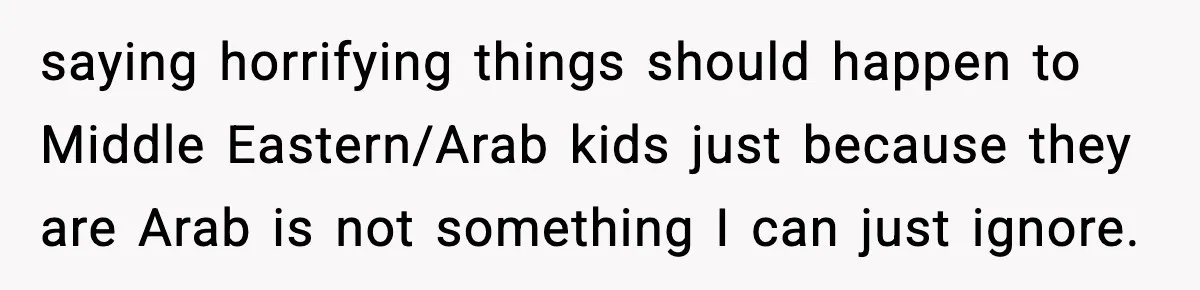 Mom Says No to Wedding Invite After SIL Says Kid “Passes” as White saying horrifying things should happen to Middle Eastern/Arab kids just because they are Arab is not something I can just ignore.