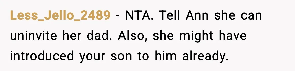 Mom Says No to Wedding Invite After SIL Says Kid “Passes” as White Less_Jello_2489 - NTA. Tell Ann she can uninvite her dad. Also, she might have introduced your son to him already.