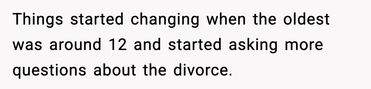 Woman Forgives Stepdaughters Yet Chooses Distance After Decades of Rejection Things started changing when the oldest was around 12 and started asking more questions about the divorce.