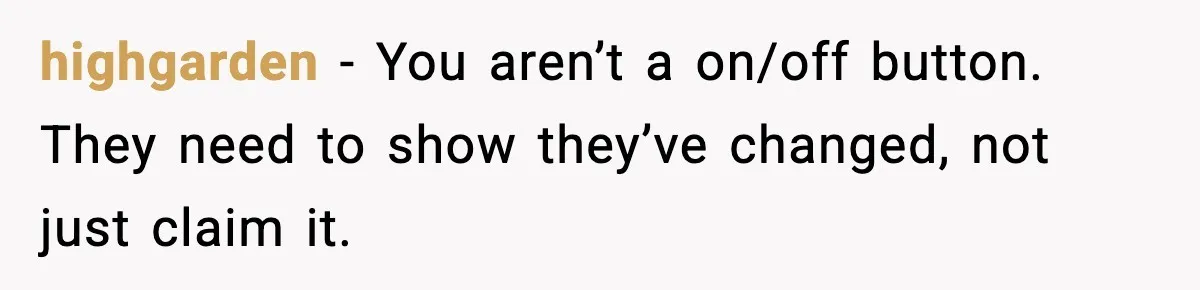 Woman Forgives Stepdaughters Yet Chooses Distance After Decades of Rejection highgarden - You aren’t a on/off button. They need to show they’ve changed, not just claim it.