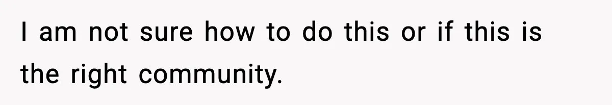 I am not sure how to do this or if this is the right community.
