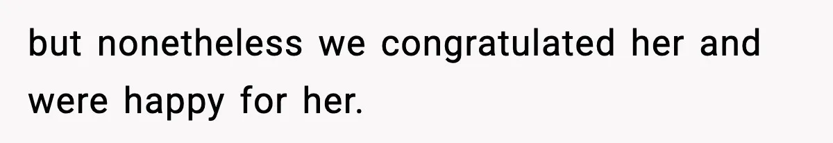 Woman Refuses To Attend Friend’s Wedding After She Demands She Skip Family Death Anniversary but nonetheless we congratulated her and were happy for her.
