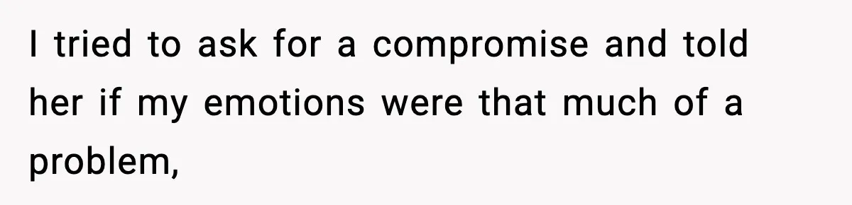 Woman Refuses To Attend Friend’s Wedding After She Demands She Skip Family Death Anniversary I tried to ask for a compromise and told her if my emotions were that much of a problem,