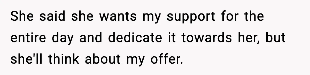 Woman Refuses To Attend Friend’s Wedding After She Demands She Skip Family Death Anniversary She said she wants my support for the entire day and dedicate it towards her, but she'll think about my offer.