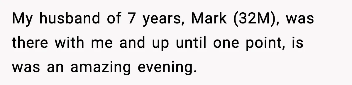 Man Leaves Sister’s Wedding Early After She Excludes His Husband From Family Photos My husband of 7 years, Mark (32M), was there with me and up until one point, is was an amazing evening.