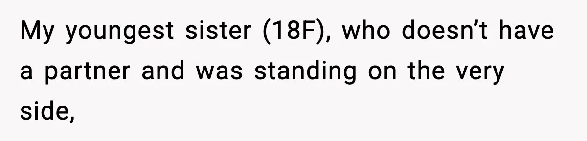 Man Leaves Sister’s Wedding Early After She Excludes His Husband From Family Photos My youngest sister (18F), who doesn’t have a partner and was standing on the very side,