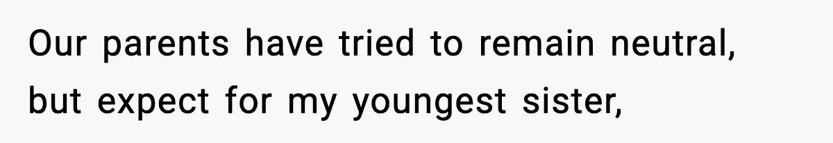 Man Leaves Sister’s Wedding Early After She Excludes His Husband From Family Photos Our parents have tried to remain neutral, but expect for my youngest sister,