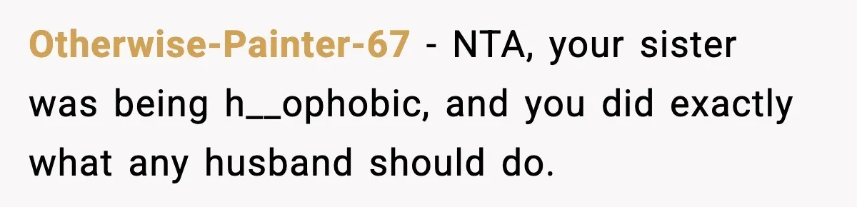Man Leaves Sister’s Wedding Early After She Excludes His Husband From Family Photos Otherwise-Painter-67 − NTA, your sister was being h__ophobic, and you did exactly what any husband should do.