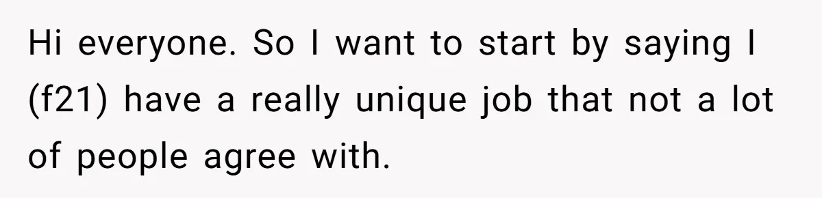 Boyfriend Said He Accepted Her Career, Then Broke Up The Moment He Saw It For Himself Hi everyone. So I want to start by saying I (f21) have a really unique job that not a lot of people agree with.