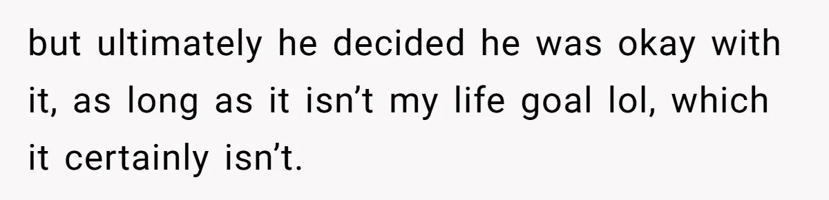 Boyfriend Said He Accepted Her Career, Then Broke Up The Moment He Saw It For Himself but ultimately he decided he was okay with it, as long as it isn’t my life goal lol, which it certainly isn’t.