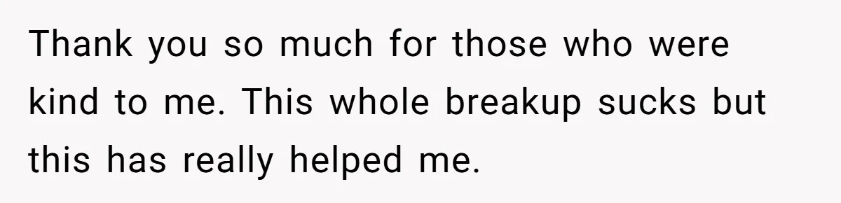 Boyfriend Said He Accepted Her Career, Then Broke Up The Moment He Saw It For Himself Thank you so much for those who were kind to me. This whole breakup sucks but this has really helped me.