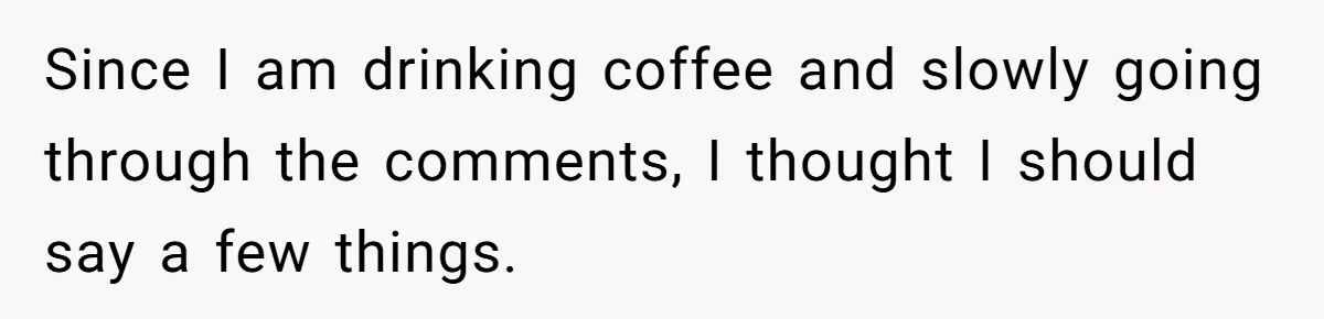 Man Shelters Runaway Cousin From “Cure” Camp, Refuses To Tell Family Right Away Since I am drinking coffee and slowly going through the comments, I thought I should say a few things.