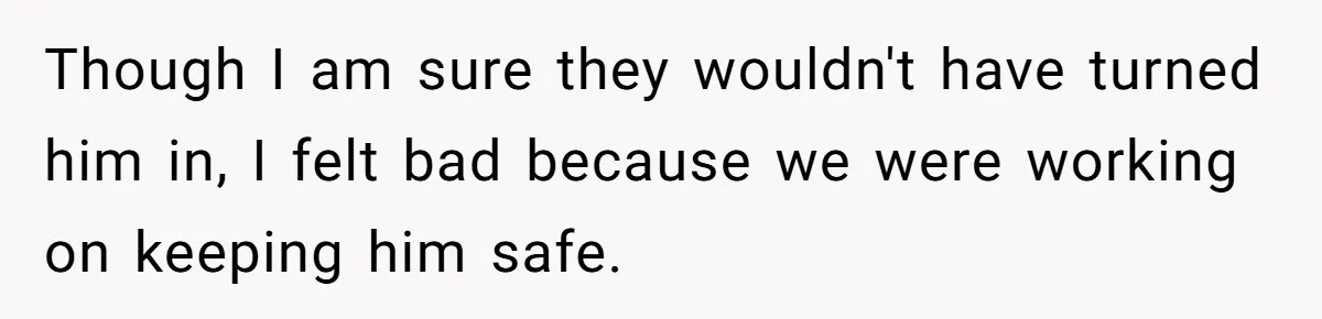 Man Shelters Runaway Cousin From “Cure” Camp, Refuses To Tell Family Right Away Though I am sure they wouldn't have turned him in, I felt bad because we were working on keeping him safe.