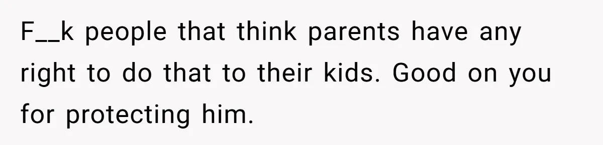 Man Shelters Runaway Cousin From “Cure” Camp, Refuses To Tell Family Right Away F__k people that think parents have any right to do that to their kids. Good on you for protecting him.