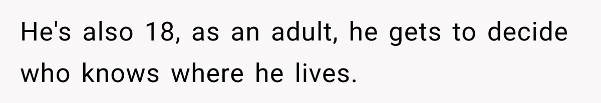 Man Shelters Runaway Cousin From “Cure” Camp, Refuses To Tell Family Right Away He's also 18, as an adult, he gets to decide who knows where he lives.