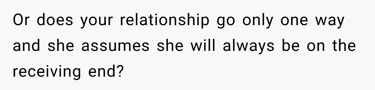 Stepmom Says No To Stepdaughter’s Wedding Prep Because Of Her Rescue Parrot Or does your relationship go only one way and she assumes she will always be on the receiving end?