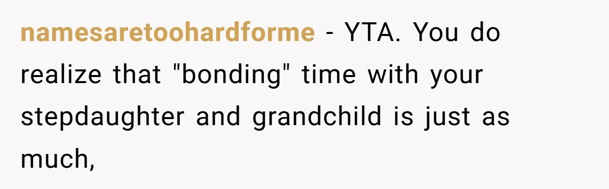 Stepmom Says No To Stepdaughter’s Wedding Prep Because Of Her Rescue Parrot namesaretoohardforme − YTA. You do realize that "bonding" time with your stepdaughter and grandchild is just as much,