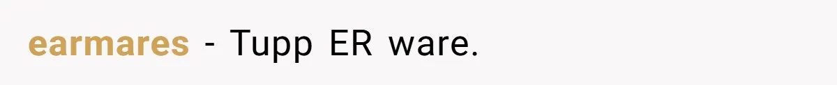 earmares − Tupp ER ware.