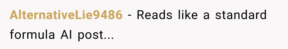 AlternativeLie9486 − Reads like a standard formula AI post...