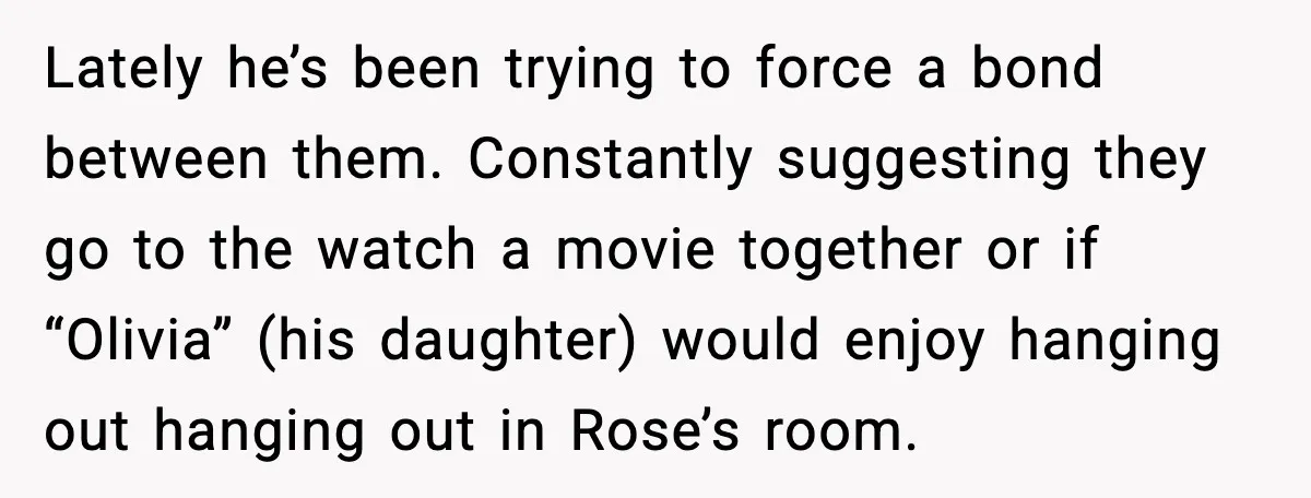 Aunt Tells Fiancé to Leave After He Threatens Traumatized Teen With “Consequences” Lately he’s been trying to force a bond between them. Constantly suggesting they go to the watch a movie together or if “Olivia” (his daughter) would enjoy hanging out hanging...