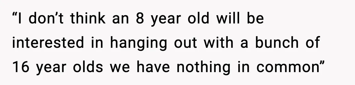 Aunt Tells Fiancé to Leave After He Threatens Traumatized Teen With “Consequences” “I don’t think an 8 year old will be interested in hanging out with a bunch of 16 year olds we have nothing in common”
