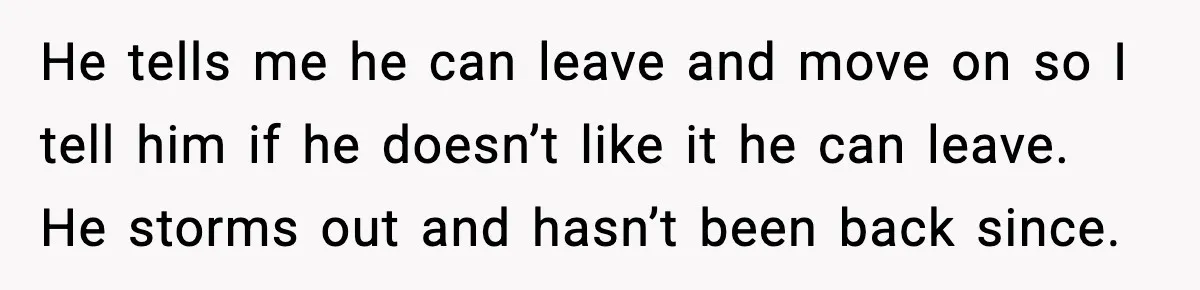Aunt Tells Fiancé to Leave After He Threatens Traumatized Teen With “Consequences” He tells me he can leave and move on so I tell him if he doesn’t like it he can leave. He storms out and hasn’t been back since.
