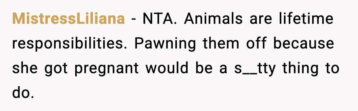 He Defends Son’s Dog After Wife Demands Rehoming Over Pregnancy Anxiety MistressLiliana - NTA. Animals are lifetime responsibilities. Pawning them off because she got pregnant would be a s__tty thing to do.