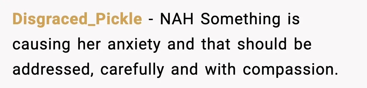 He Defends Son’s Dog After Wife Demands Rehoming Over Pregnancy Anxiety Disgraced_Pickle - NAH Something is causing her anxiety and that should be addressed, carefully and with compassion.