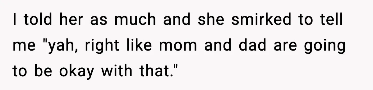 Years of Being a Doormat End With One Word: “No” I told her as much and she smirked to tell me "yah, right like mom and dad are going to be okay with that."